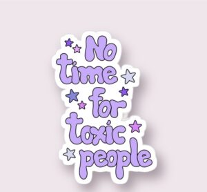 No Time For Toxic People - Sticker